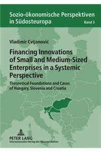 Financing Innovations of Small and Medium-Sized Enterprises in a Systemic Perspective