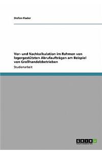 Vor- und Nachkalkulation im Rahmen von lagergestützten Abrufaufträgen am Beispiel von Großhandelsbetrieben