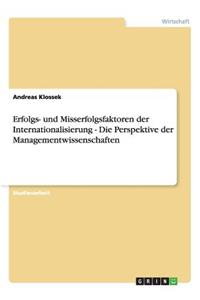 Erfolgs- und Misserfolgsfaktoren der Internationalisierung - Die Perspektive der Managementwissenschaften
