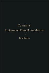 Generator-Kraftgas- und Dampfkessel-Betrieb in bezug auf Wärmeerzeugung und Wärmeverwendung