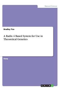 A Radix 4 Based System for Use in Theoretical Genetics