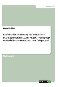 Einfluss der Peergroup auf schulische Bildungsbiografien. Zum Projekt Peergroup und schulische Selektion von Krüger et al.