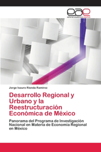 Desarrollo Regional y Urbano y la Reestructuración Económica de México