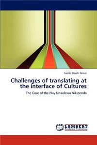 Challenges of translating at the interface of Cultures