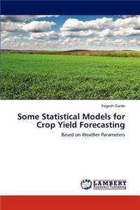 Some Statistical Models for Crop Yield Forecasting