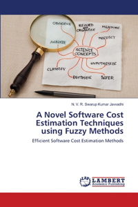 Novel Software Cost Estimation Techniques using Fuzzy Methods