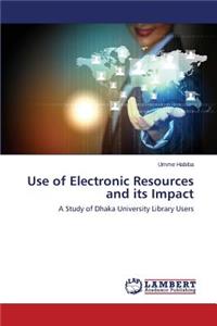 Use of Electronic Resources and Its Impact