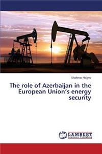 role of Azerbaijan in the European Union's energy security