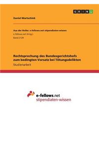 Rechtsprechung des Bundesgerichtshofs zum bedingten Vorsatz bei Tötungsdelikten