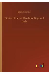 Stories of Heroic Deeds for Boys and Girls