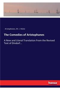 Comedies of Aristophanes: A New and Literal Translation From the Revised Text of Dindorf...