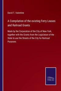 Compilation of the existing Ferry Leases and Railroad Grants