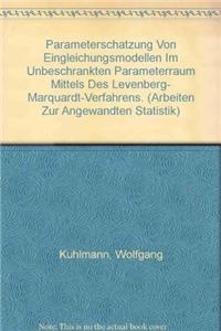 Parameterschatzung von Eingleichungsmodellen im unbeschrankten Parameterraum mittels des Levenberg- Marquardt-Verfahrens.