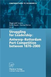Struggling for Leadership: Antwerp-Rotterdam Port Competition between 1870 –2000