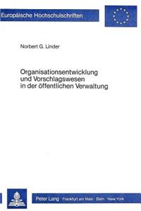 Organisationsentwicklung Und Vorschlagswesen in Der Oeffentlichen Verwaltung