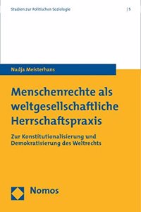 Menschenrechte ALS Weltgesellschaftliche Herrschaftspraxis