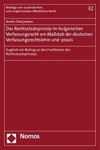 Das Rechtsstaatsprinzip Im Bulgarischen Verfassungsrecht Am Massstab Der Deutschen Verfassungsrechtslehre Und -PRAXIS