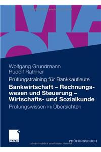 Bankwirtschaft, Rechnungswesen Und Steuerung, Wirtschafts- Und Sozialkunde: PR Fungswissen in Bersichten