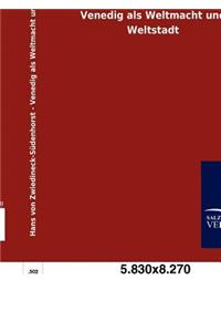 Venedig als Weltmacht und Weltstadt