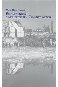 Erinnerungen - einer besseren Zukunft wegen