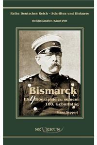 Otto Fürst von Bismarck. Eine Biographie zu seinem einhundertsten Geburtstag