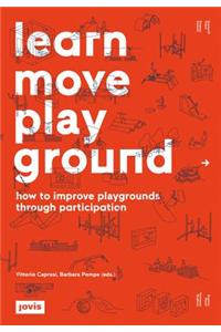 Learn Move Play Ground: How to Improve Playgrounds Through Participation