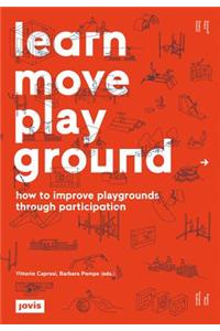 Learn Move Play Ground: How to Improve Playgrounds Through Participation