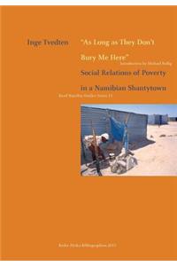 As Long as They Don't Bury Me Here. Social Relations of Poverty in a Namibian Shantytown