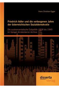 Friedrich Adler und die verborgenen Jahre der österreichischen Sozialdemokratie