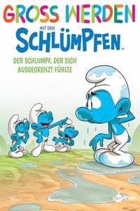 GroÃŸ werden mit den Schlumpfen: Der Schlumpf, der sich ausgegrenzt fuhlte