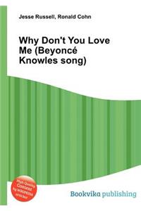 Why Don't You Love Me (Beyonce Knowles Song)