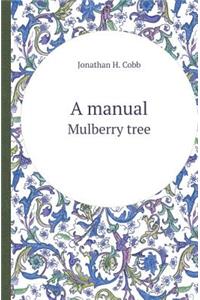 A Manual Mulberry Tree