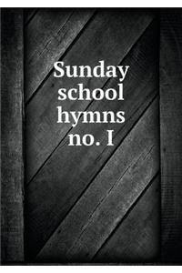 Sunday School Hymns No. I