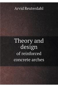Theory and design of reinforced concrete arches