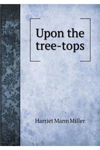 Upon the tree-tops