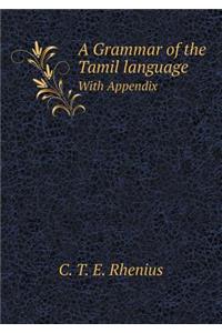 A Grammar of the Tamil Language with Appendix
