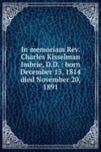 In memoriam Rev. Charles Kisselman Imbrie, D. D.