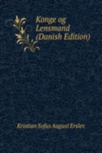 Konge og Lensmand (Danish Edition)