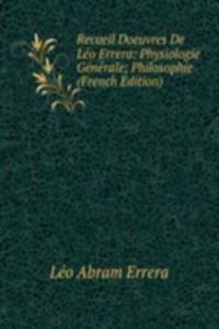 Recueil Doeuvres De Leo Errera: Physiologie Generale; Philosophie (French Edition)