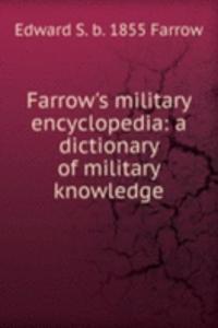 Farrow's military encyclopedia: a dictionary of military knowledge