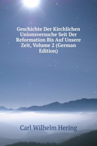 Geschichte Der Kirchlichen Unionsversuche Seit Der Reformation Bis Auf Unsere Zeit, Volume 2 (German Edition)