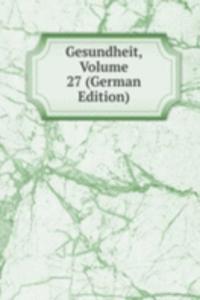Gesundheit, Volume 27 (German Edition)