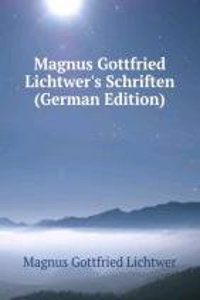 Magnus Gottfried Lichtwer's Schriften (German Edition)