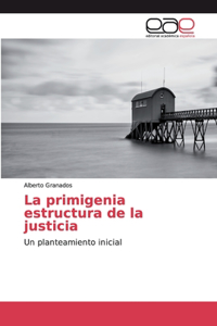 La primigenia estructura de la justicia