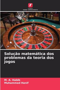 Solução matemática dos problemas da teoria dos jogos