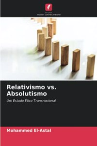 Relativismo vs. Absolutismo