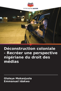Déconstruction coloniale - Recréer une perspective nigériane du droit des médias