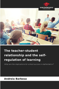 teacher-student relationship and the self-regulation of learning