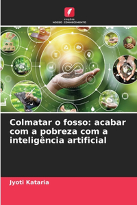 Colmatar o fosso: acabar com a pobreza com a inteligência artificial