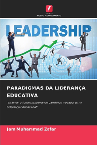 Paradigmas Da Liderança Educativa